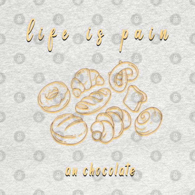 life is pain au chocolate by fanidi